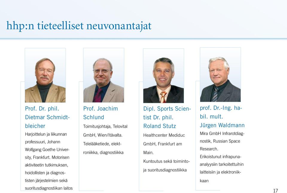 Motorisen aktiviteetin tutkimuksen, hoidollisten ja diagnos- GmbH, Wien/Itävalta. Telelääketiede, elektroniikka, diagnostiikka Healthcenter Mediduc GmbH, Frankfurt am Main.