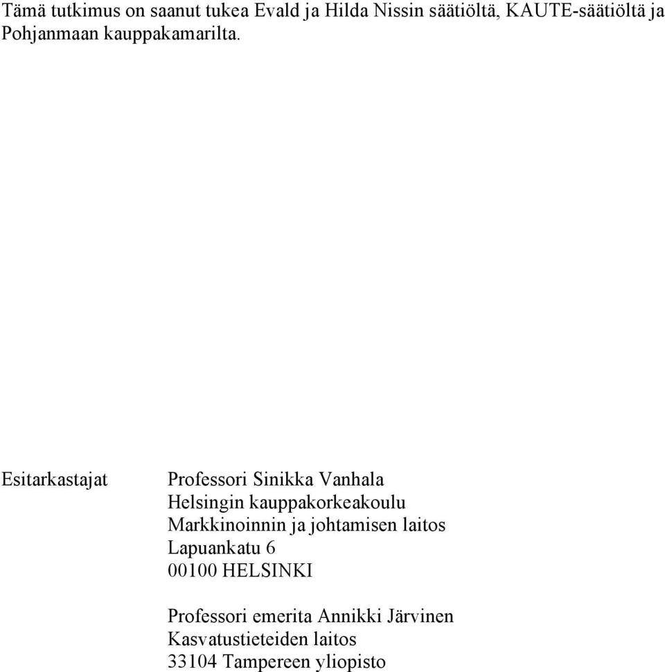 Esitarkastajat Professori Sinikka Vanhala Helsingin kauppakorkeakoulu