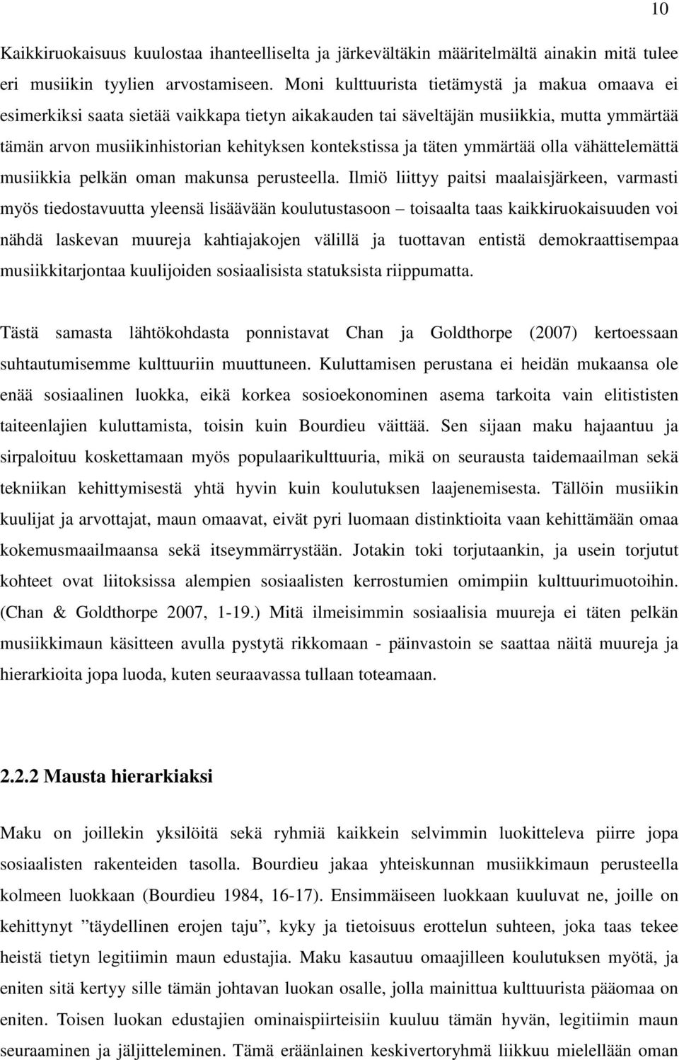 täten ymmärtää olla vähättelemättä musiikkia pelkän oman makunsa perusteella.