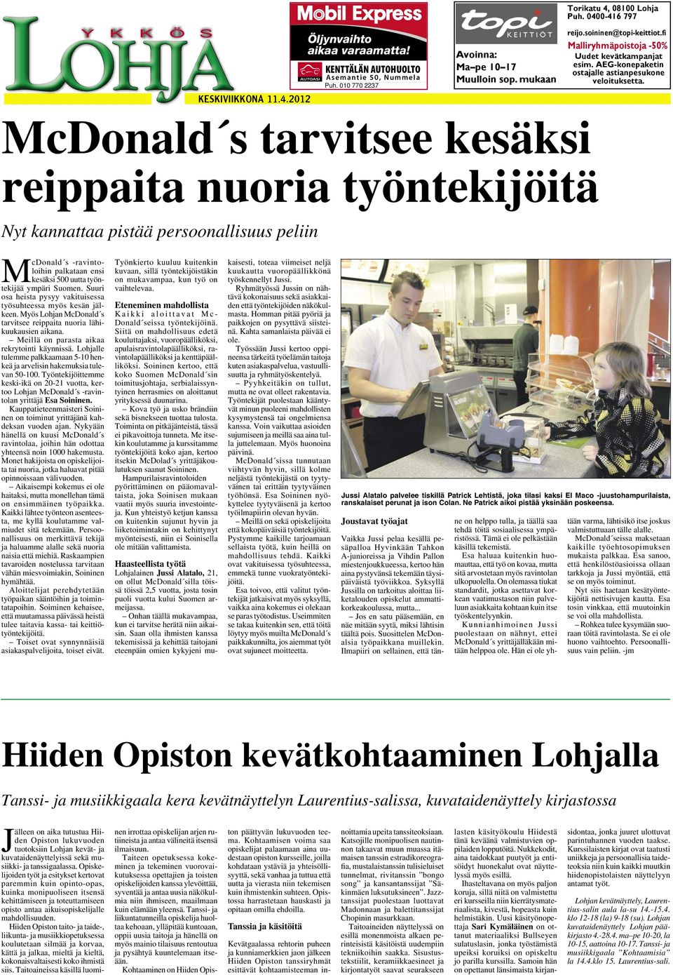 McDonald s tarvitsee kesäksi reippaita nuoria työntekijöitä Nyt kannattaa pistää persoonallisuus peliin McDonald s -ravintoloihin palkataan ensi kesäksi 500 uutta työntekijää ympäri Suomen.