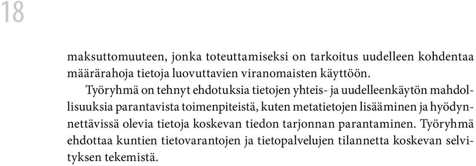 Työryhmä on tehnyt ehdotuksia tietojen yhteis- ja uudelleenkäytön mahdolli suuksia parantavista toimenpiteistä,