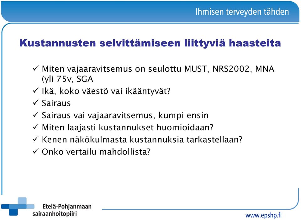 Sairaus Sairaus vai vajaaravitsemus, kumpi ensin Miten laajasti kustannukset