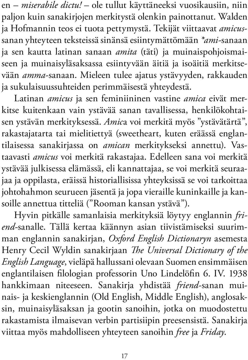 isoäitiä merkitsevään amma-sanaan. Mieleen tulee ajatus ystävyyden, rakkauden ja sukulaisuussuhteiden perimmäisestä yhteydestä.