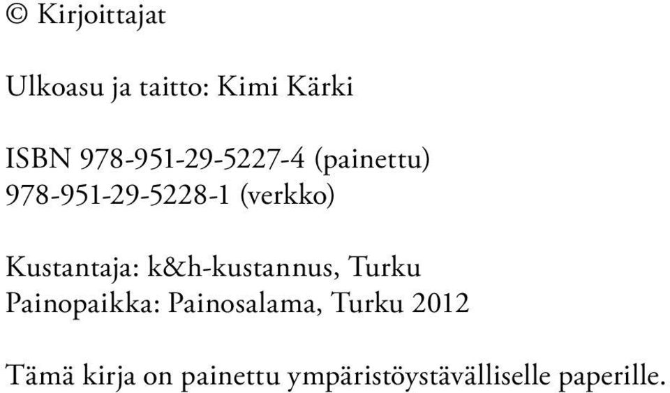 Kustantaja: k&h-kustannus, Turku Painopaikka: