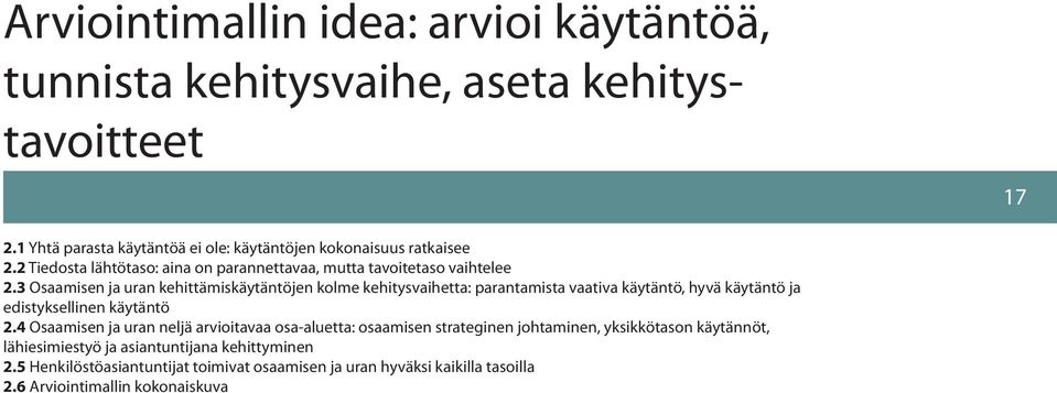 3 Osaamisen ja uran kehittämiskäytäntöjen kolme kehitysvaihetta: parantamista vaativa käytäntö, hyvä käytäntö ja edistyksellinen käytäntö 2.