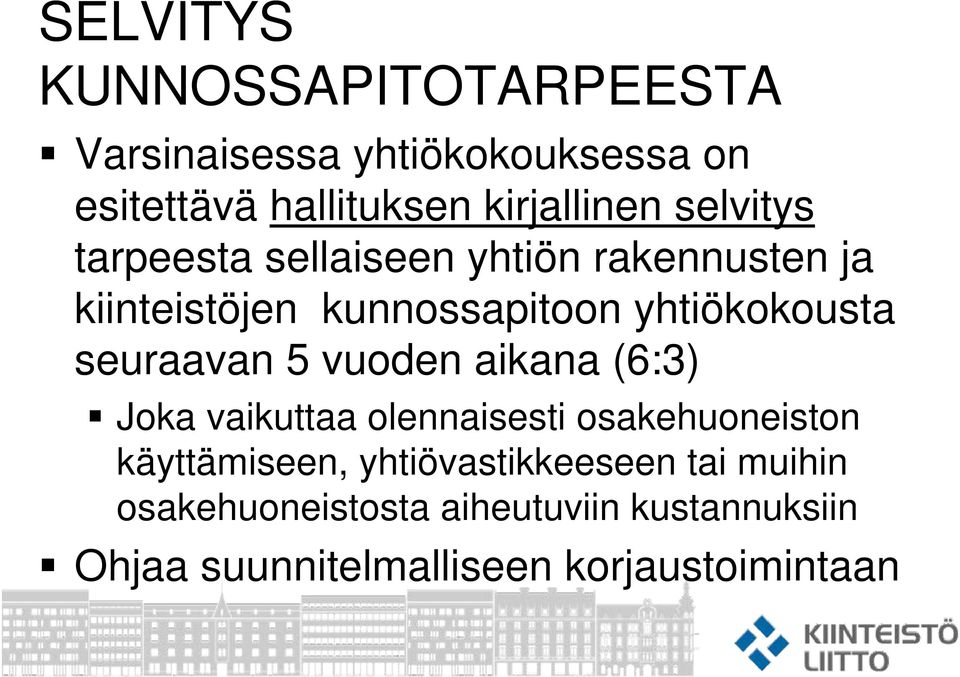 seuraavan 5 vuoden aikana (6:3) Joka vaikuttaa olennaisesti osakehuoneiston käyttämiseen,