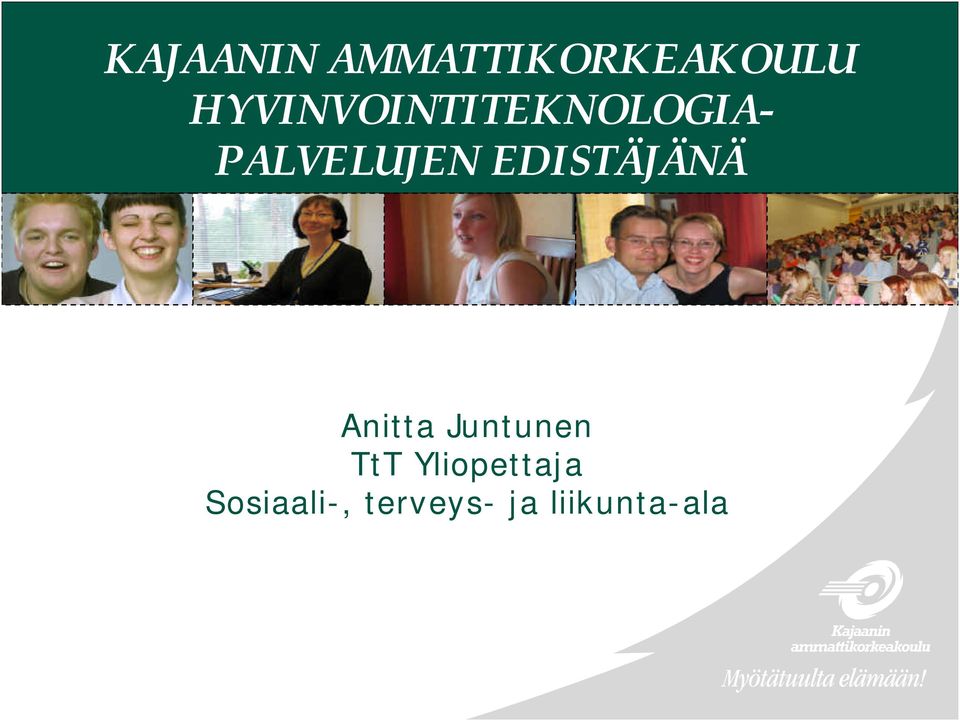 EDISTÄJÄNÄ Anitta Juntunen TtT