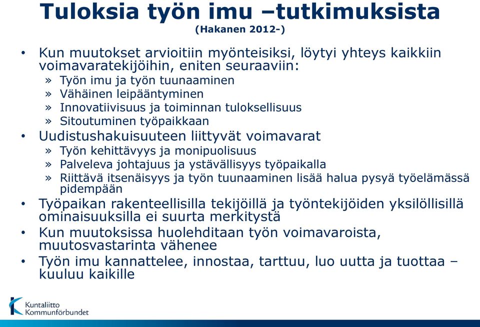 johtajuus ja ystävällisyys työpaikalla» Riittävä itsenäisyys ja työn tuunaaminen lisää halua pysyä työelämässä pidempään Työpaikan rakenteellisilla tekijöillä ja työntekijöiden