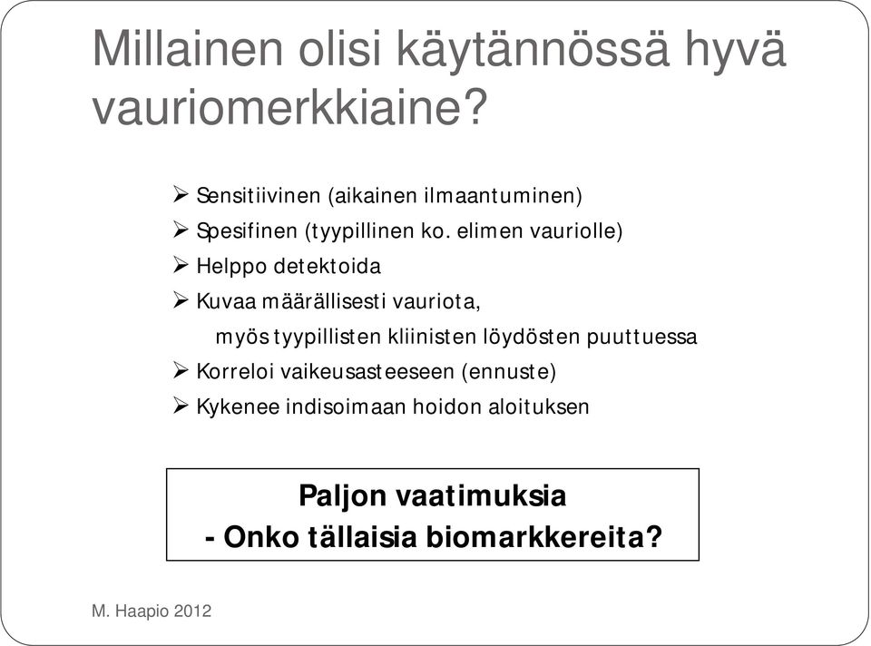 elimen vauriolle) Helppo detektoida Kuvaa määrällisesti vauriota, myös tyypillisten