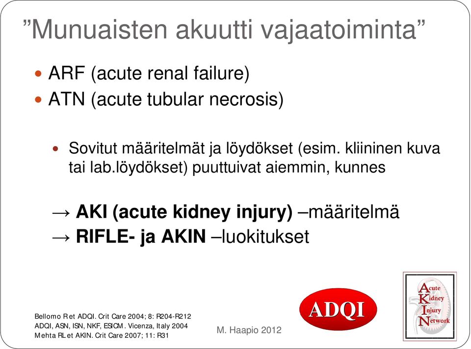löydökset) puuttuivat aiemmin, kunnes AKI (acute kidney injury) määritelmä RIFLE- ja AKIN