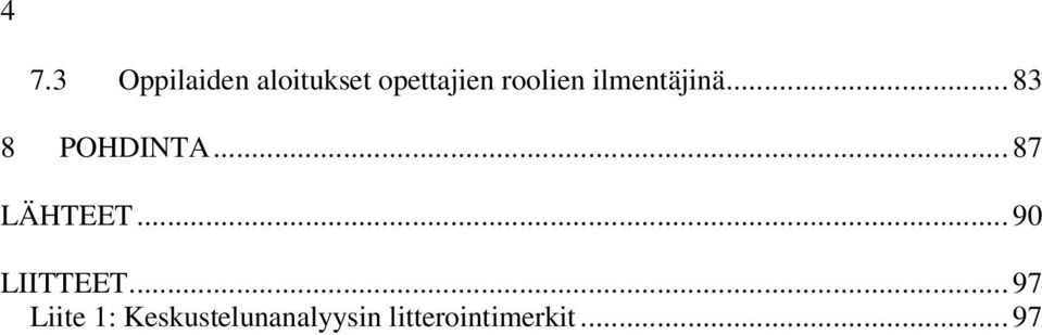 .. 87 LÄHTEET... 90 LIITTEET.