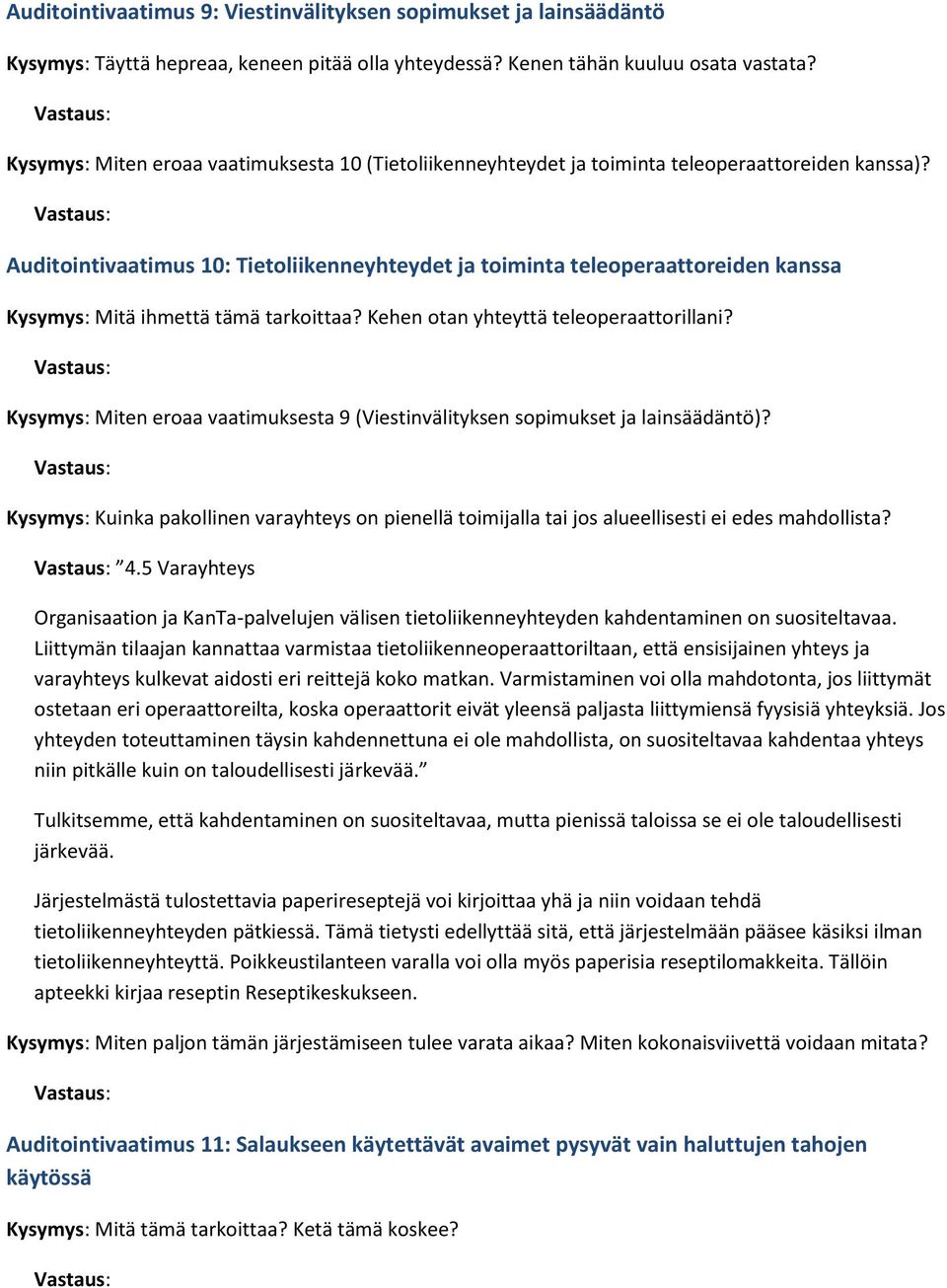 Auditointivaatimus 10: Tietoliikenneyhteydet ja toiminta teleoperaattoreiden kanssa Kysymys: Mitä ihmettä tämä tarkoittaa? Kehen otan yhteyttä teleoperaattorillani?