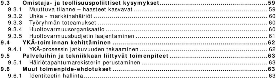 4 YKÄ-toiminnan kehittäminen...62 9.4.1 YKÄ-prosessin jatkuvuuden takaaminen... 62 9.