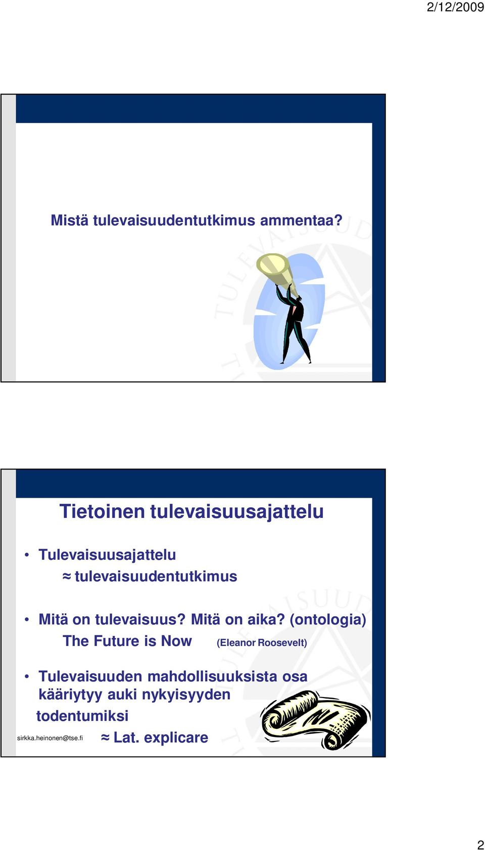 Mitä on tulevaisuus? Mitä on aika?