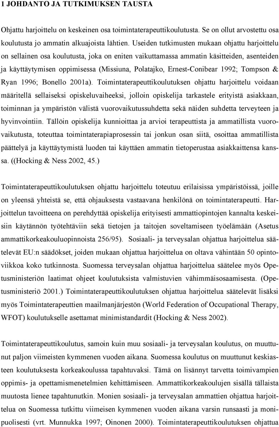 Ernest-Conibear 1992; Tompson & Ryan 1996; Bonello 2001a).