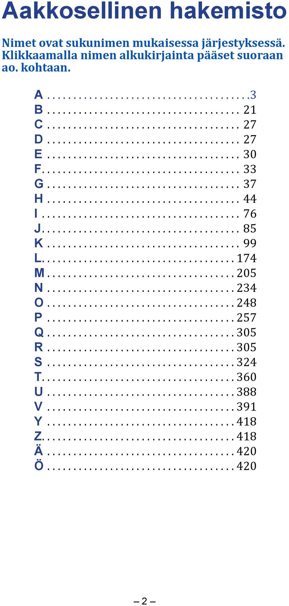 ..27 E...30 F...33 G...37 H...44 I...76 J...85 K...99 L...174 M...205 N...234 O.