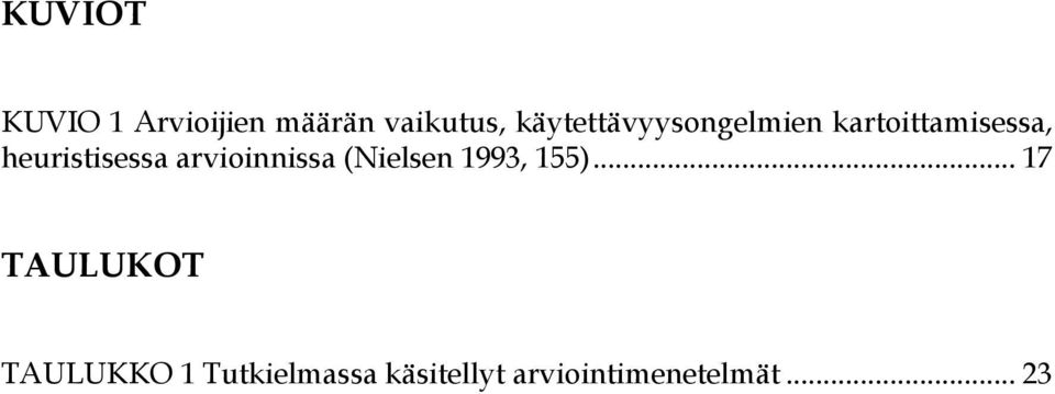 heuristisessa arvioinnissa (Nielsen 1993, 155).