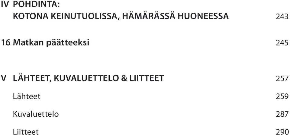 LUKIJALLE 16 Matkan päätteeksi 245 V LÄHTEET,