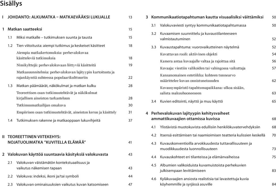 Matkasuunnitelmia: perhevalokuvan lajityypin kartoitusta ja rajankäyntiä suhteessa populaarikulttuuriin 22 1.