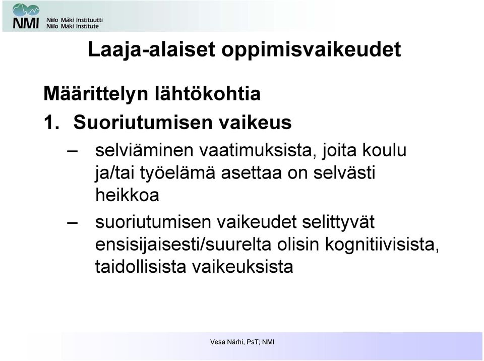 työelämä asettaa on selvästi heikkoa suoriutumisen vaikeudet