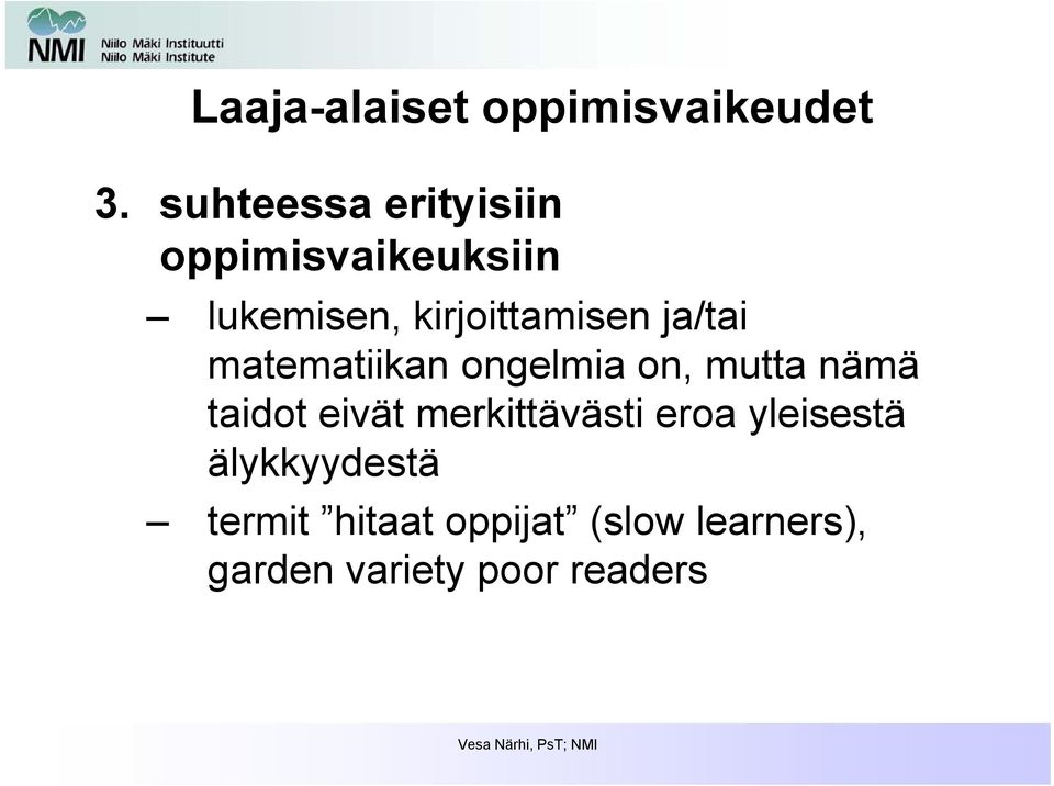 ja/tai matematiikan ongelmia on, mutta nämä taidot eivät