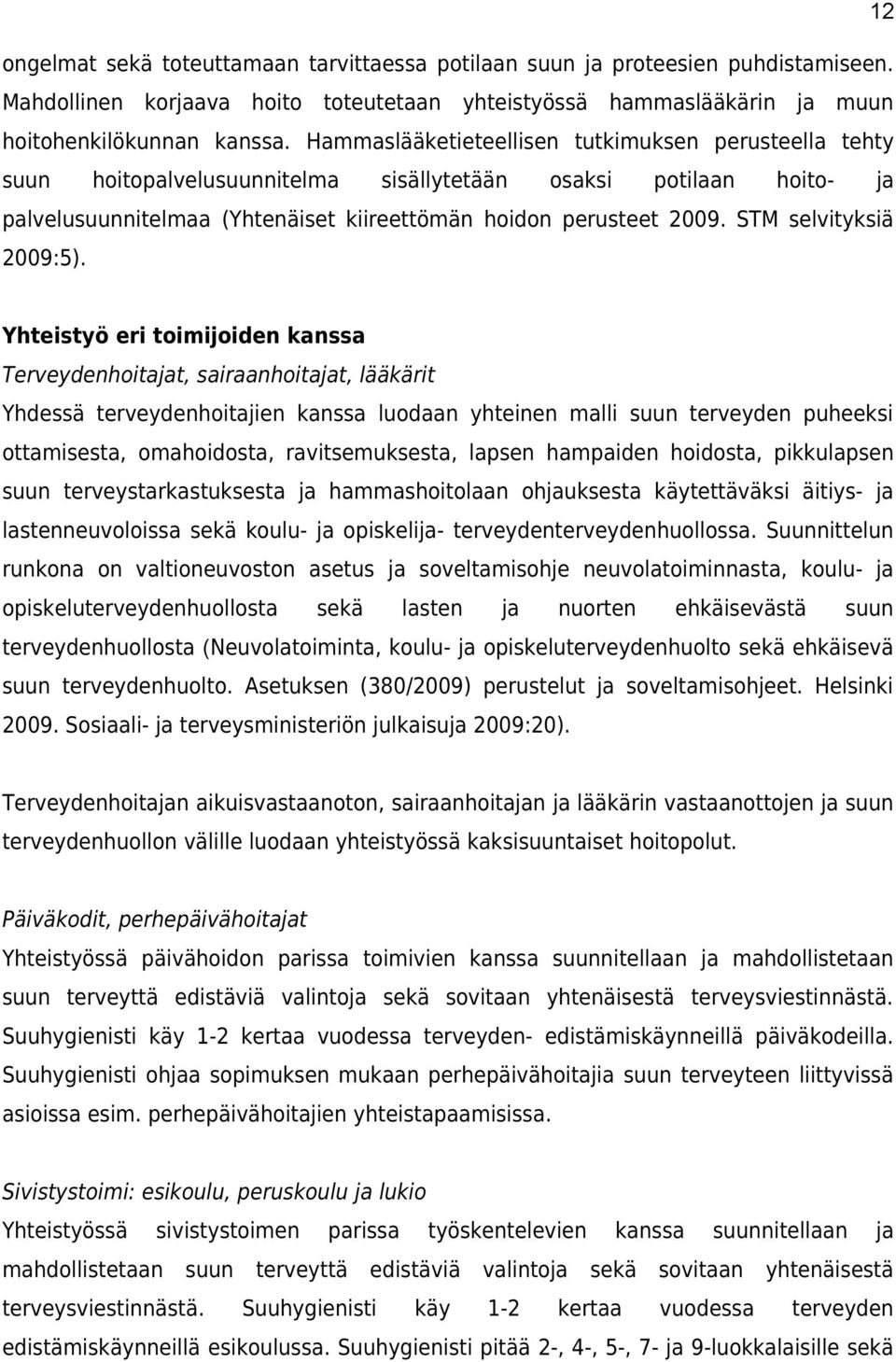 STM selvityksiä 2009:5).