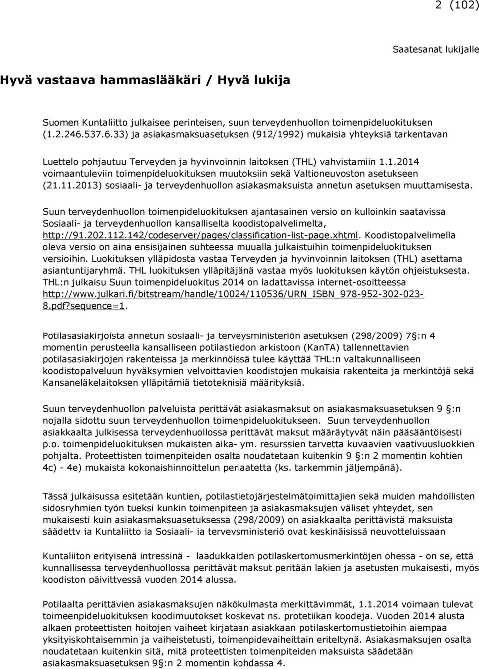 11.2013) sosiaali- ja terveydenhuollon asiakasmaksuista annetun asetuksen muuttamisesta.