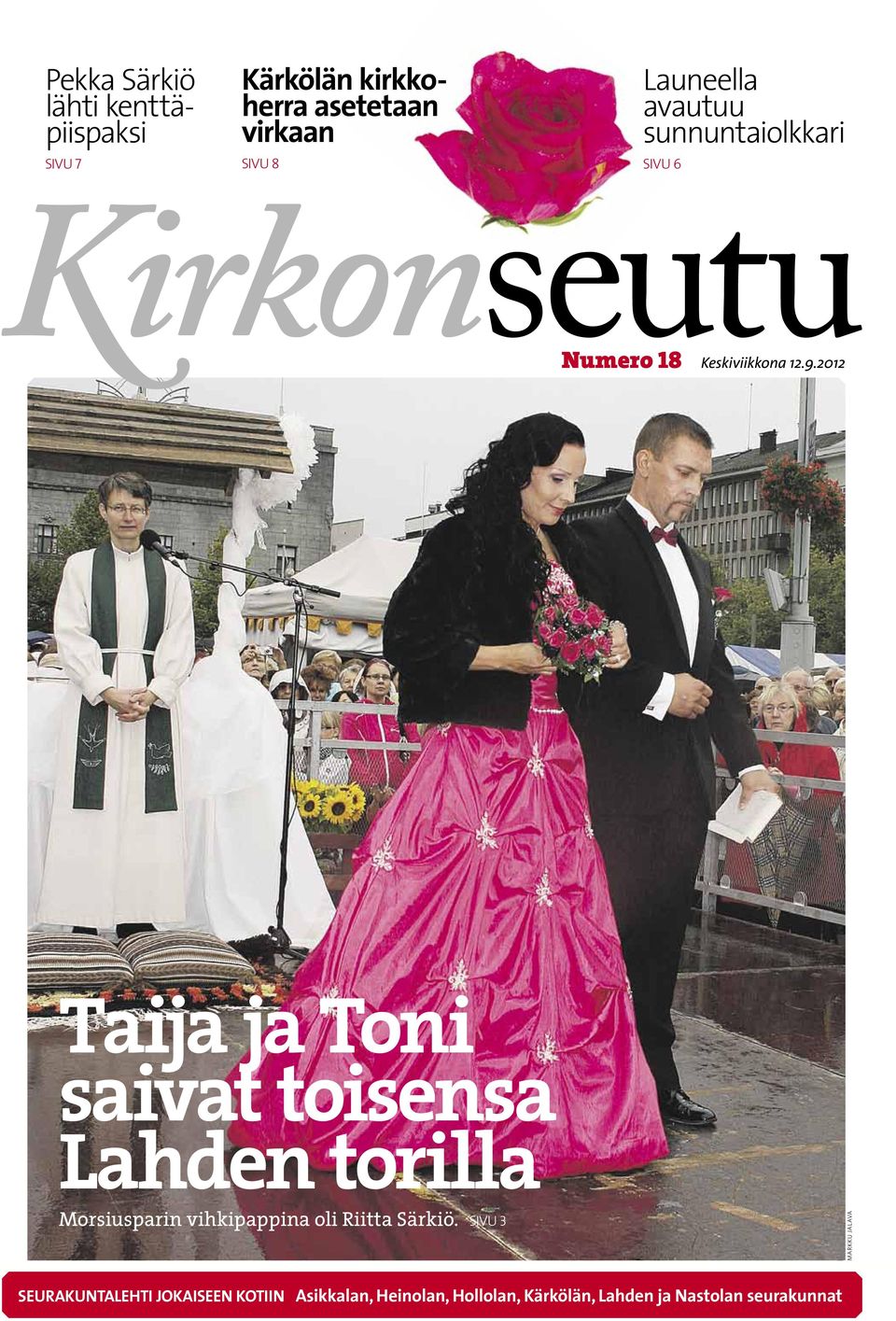 2012 Taija ja Toni saivat toisensa Lahden torilla Morsiusparin vihkipappina oli Riitta Särkiö.