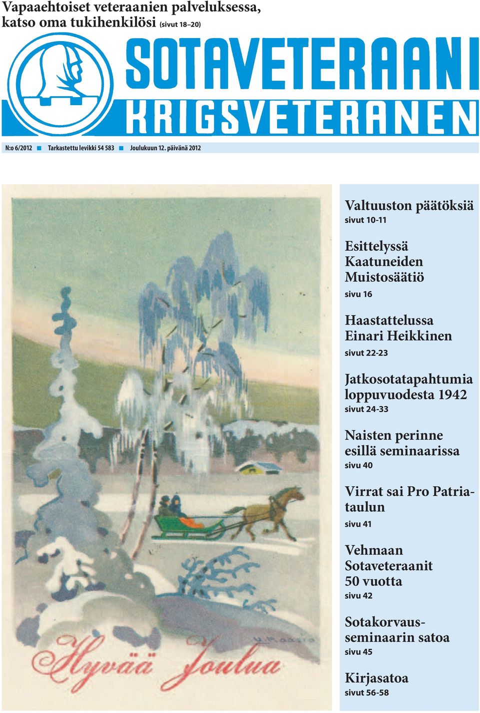 päivänä 2012 Valtuuston päätöksiä sivut 10-11 Esittelyssä Kaatuneiden Muistosäätiö sivu 16 Haastattelussa Einari Heikkinen