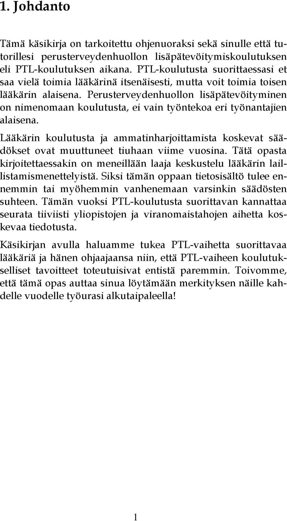 Perusterveydenhuollon lisäpätevöityminen on nimenomaan koulutusta, ei vain työntekoa eri työnantajien alaisena.