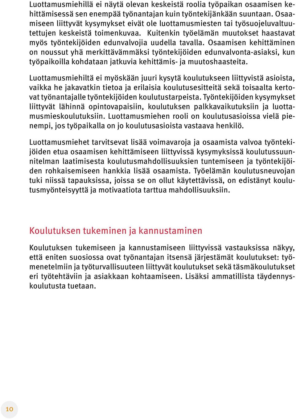 Osaamisen kehittäminen on noussut yhä merkittävämmäksi työntekijöiden edunvalvonta-asiaksi, kun työpaikoilla kohdataan jatkuvia kehittämis- ja muutoshaasteita.