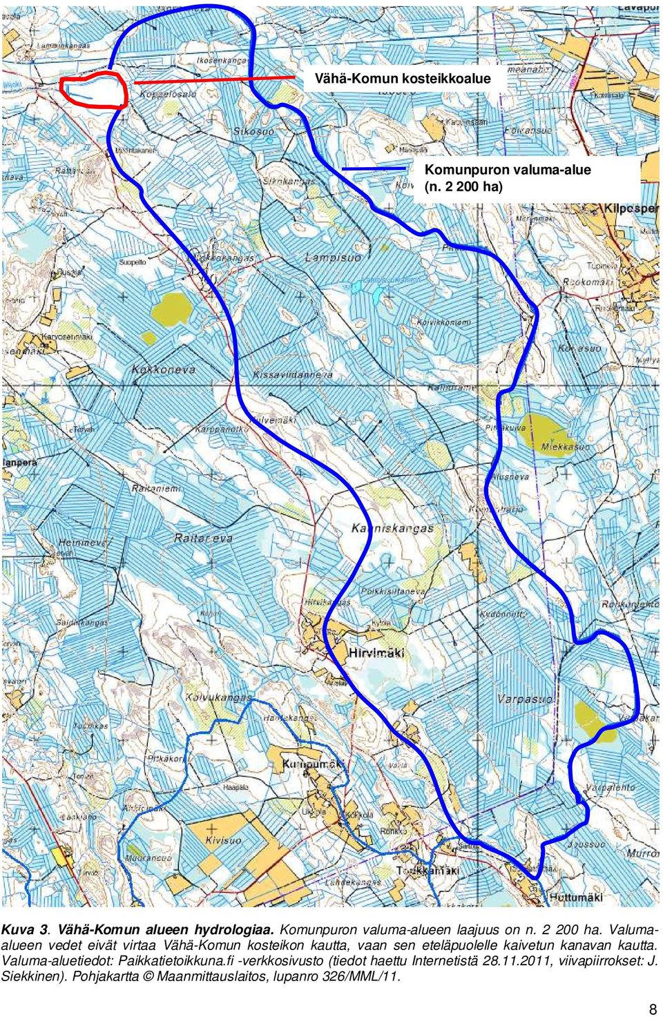 Valumaalueen vedet eivät virtaa Vähä-Komun kosteikon kautta, vaan sen eteläpuolelle kaivetun kanavan kautta.