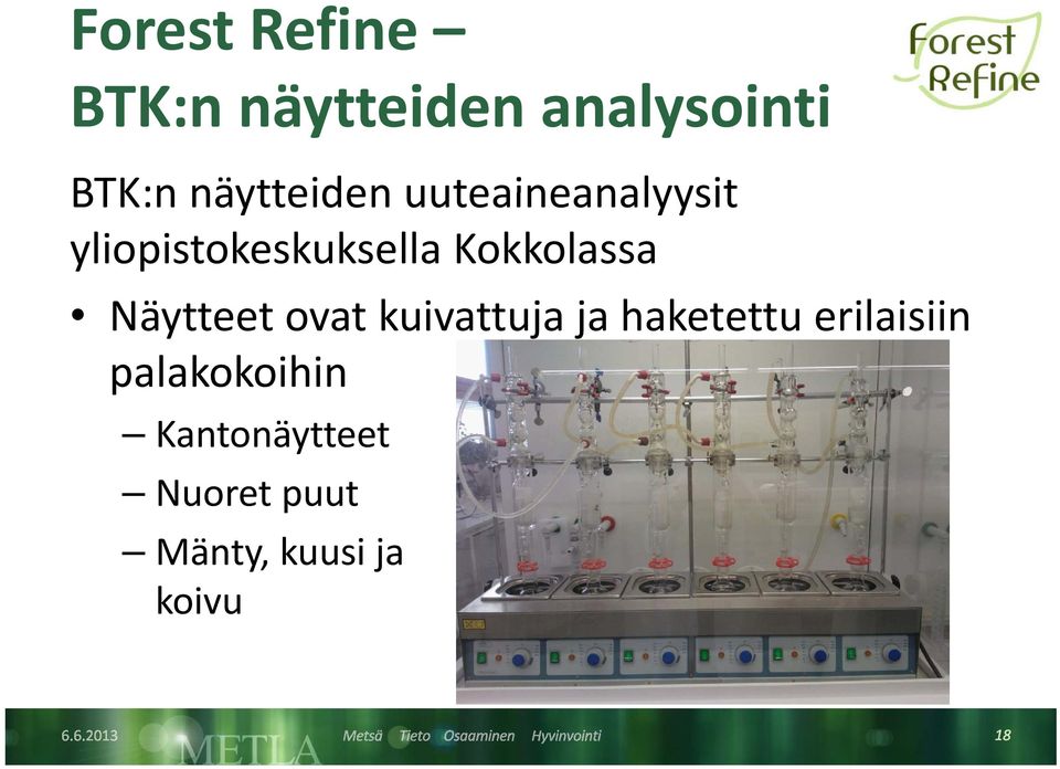 Kokkolassa Näytteet ovat kuivattuja ja haketettu