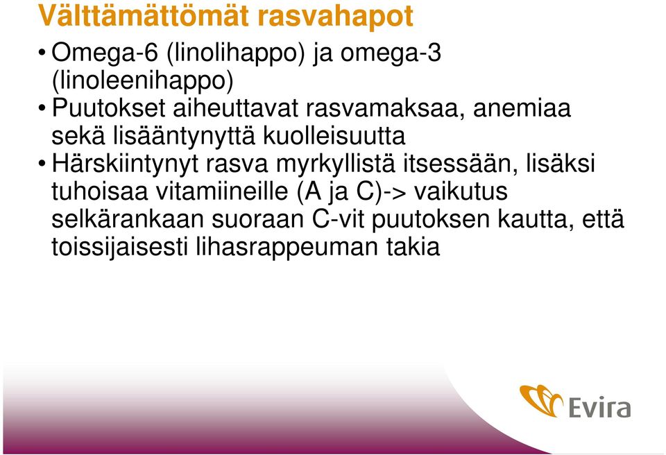 Härskiintynyt rasva myrkyllistä itsessään, lisäksi tuhoisaa vitamiineille (A ja