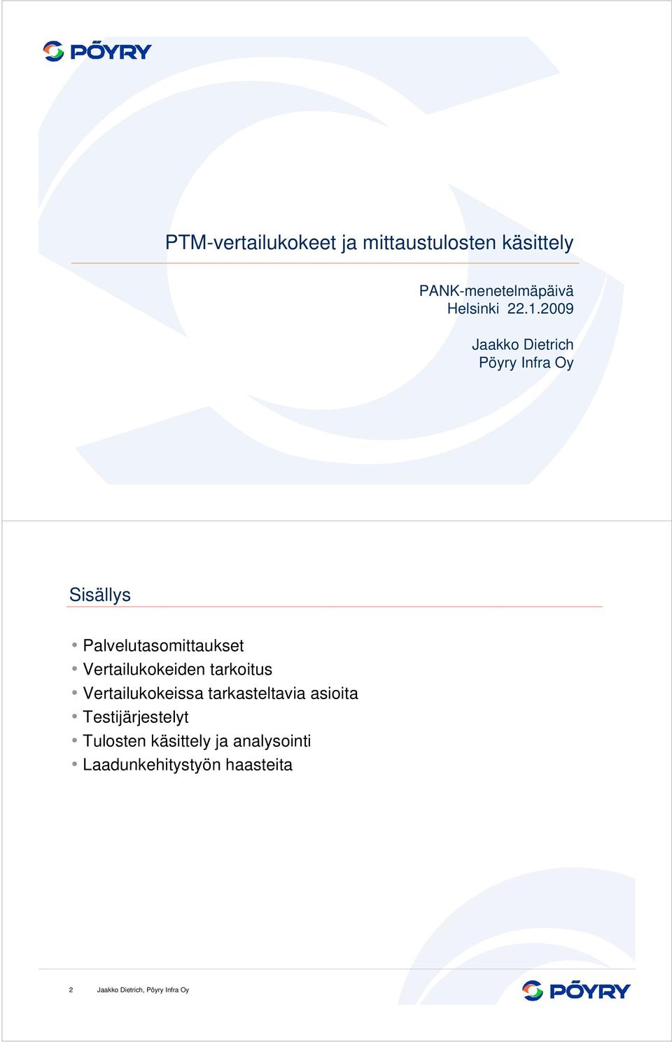 2009 Jaakko Dietrich Pöyry Infra Oy Sisällys Palvelutasomittaukset