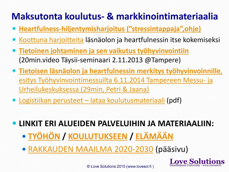 2013 @Tampere) Tietoisen läsnäolon ja heartfulnessin merkitys työhyvinvoinnille, esitys Työhyvinvointimessuilta 6.11.