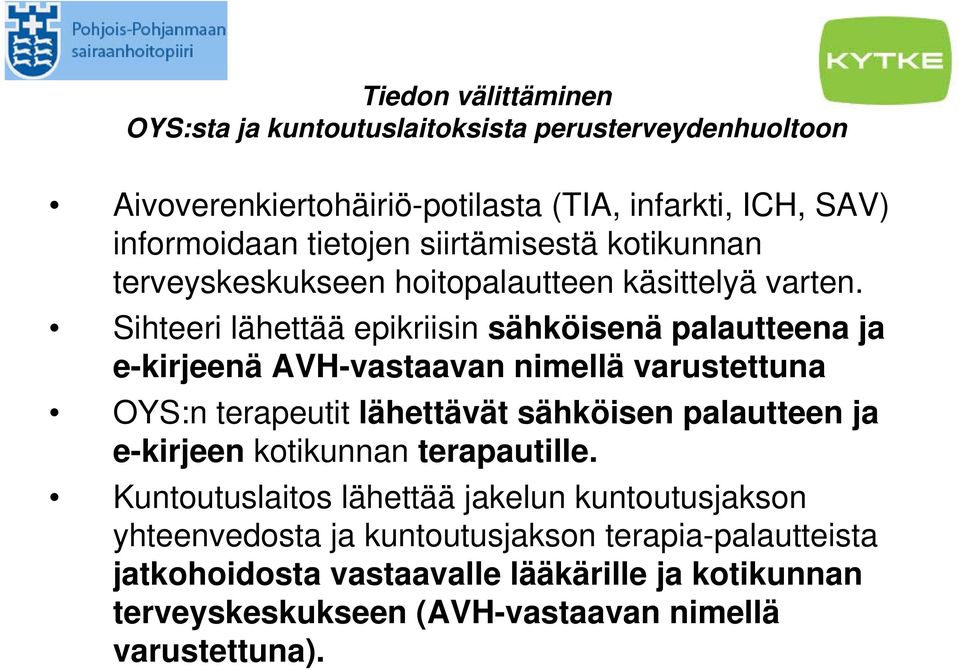 Sihteeri lähettää epikriisin sähköisenä palautteena ja e-kirjeenä AVH-vastaavan nimellä varustettuna OYS:n terapeutit lähettävät sähköisen palautteen ja