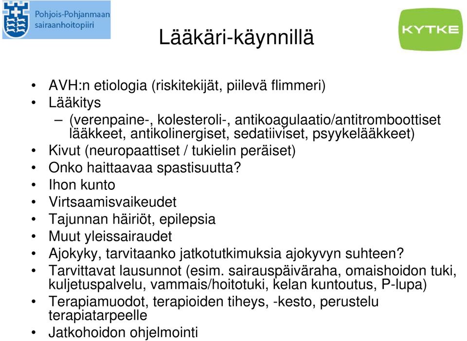 Ihon kunto Virtsaamisvaikeudet Tajunnan häiriöt, epilepsia Muut yleissairaudet Ajokyky, tarvitaanko jatkotutkimuksia ajokyvyn suhteen?