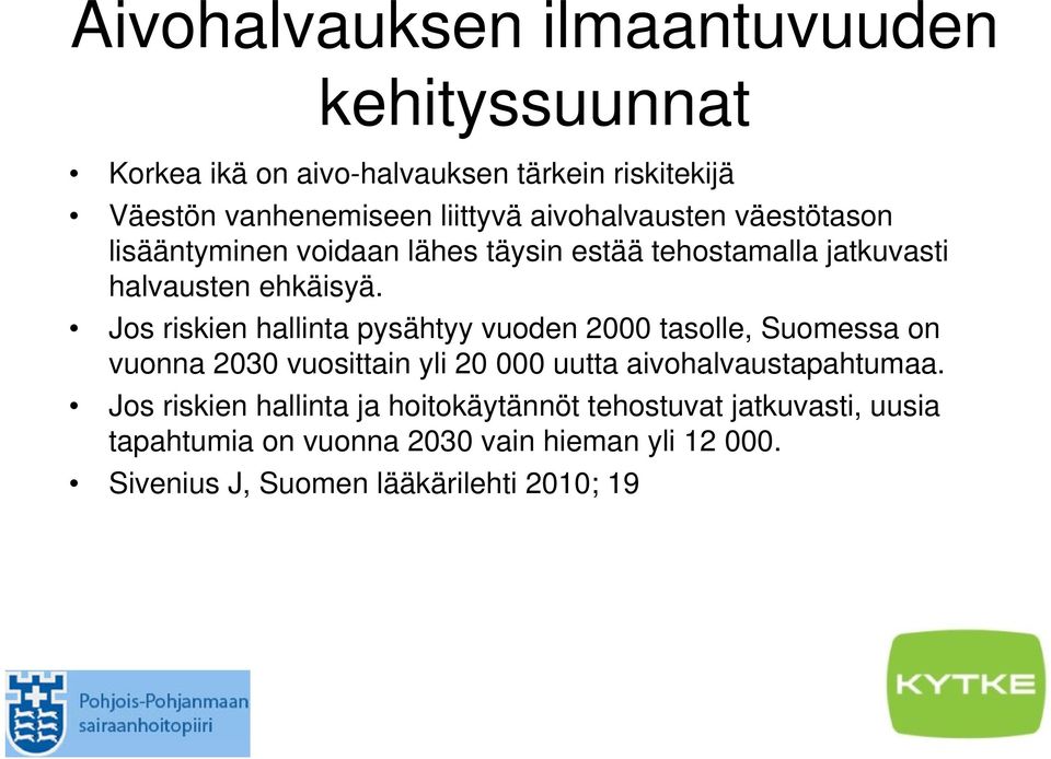 Jos riskien hallinta pysähtyy vuoden 2000 tasolle, Suomessa on vuonna 2030 vuosittain yli 20 000 uutta aivohalvaustapahtumaa.