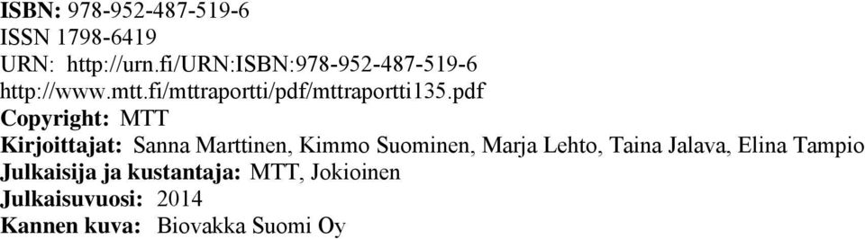 pdf Copyright: MTT Kirjoittajat: Sanna Marttinen, Kimmo Suominen, Marja Lehto,