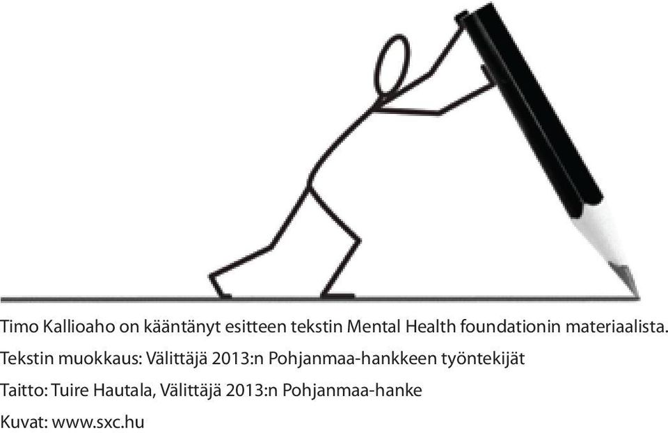 Tekstin muokkaus: Välittäjä 2013:n Pohjanmaa-hankkeen