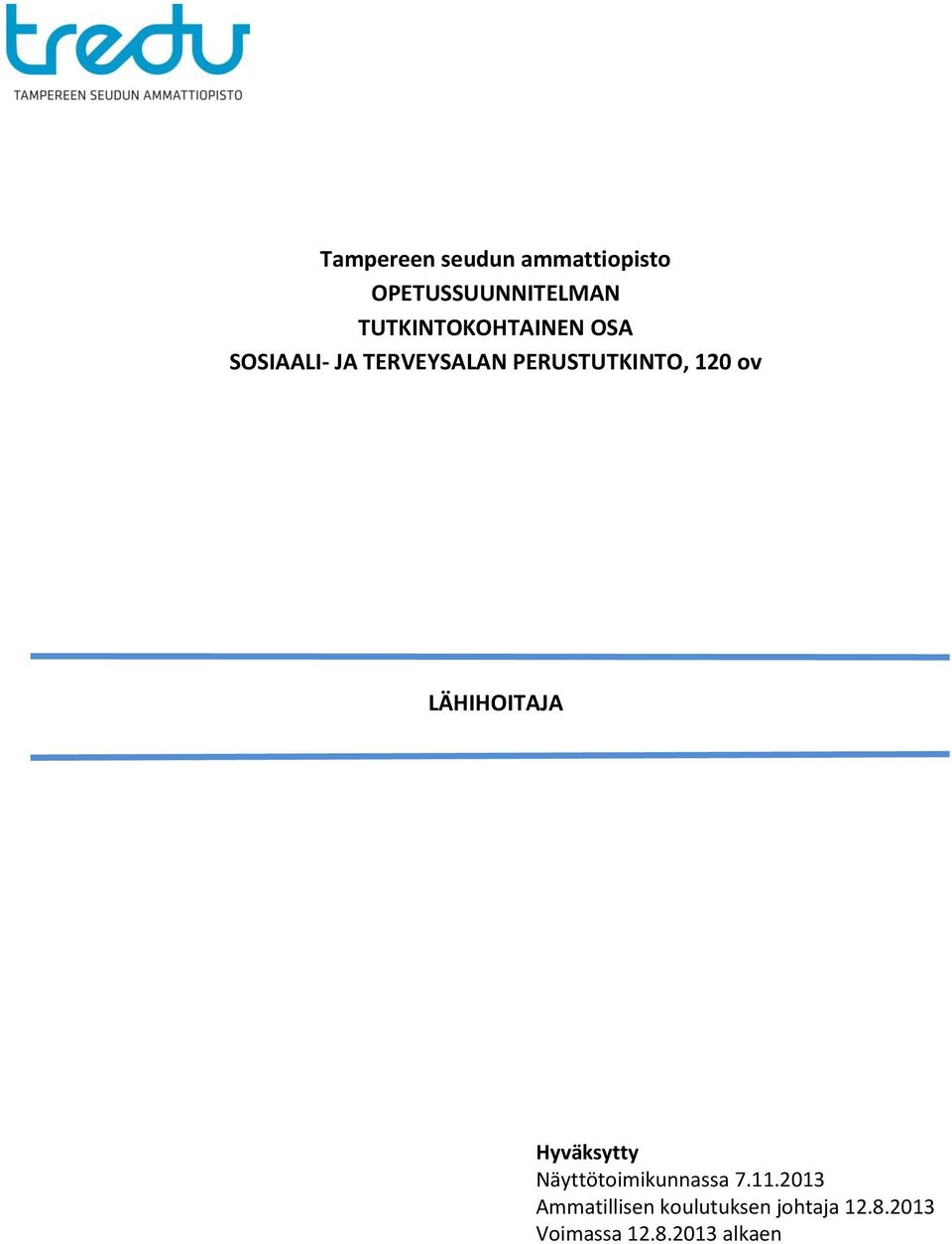 Hyväksytty Näyttötoimikunnassa 7.11.