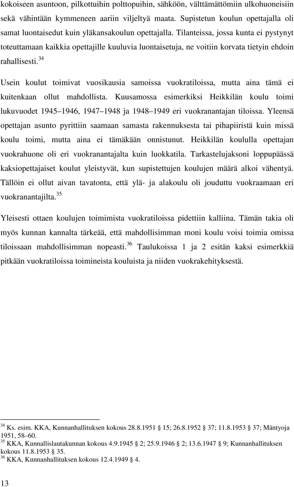 Tilanteissa, jossa kunta ei pystynyt toteuttamaan kaikkia opettajille kuuluvia luontaisetuja, ne voitiin korvata tietyin ehdoin rahallisesti.