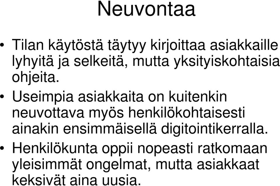 Useimpia asiakkaita on kuitenkin neuvottava myös henkilökohtaisesti ainakin