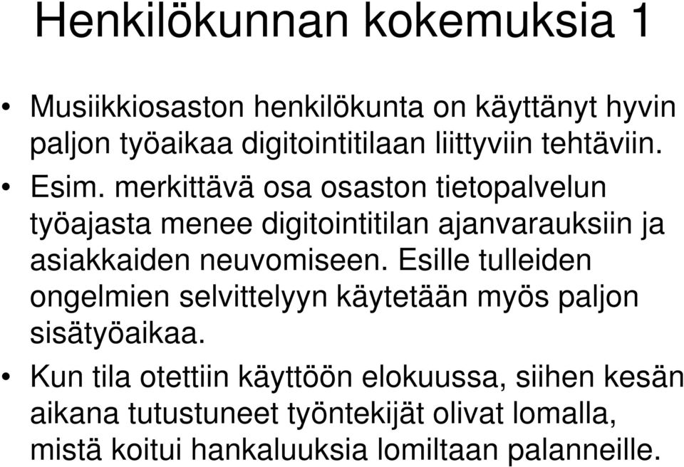 merkittävä osa osaston tietopalvelun työajasta menee digitointitilan ajanvarauksiin ja asiakkaiden neuvomiseen.