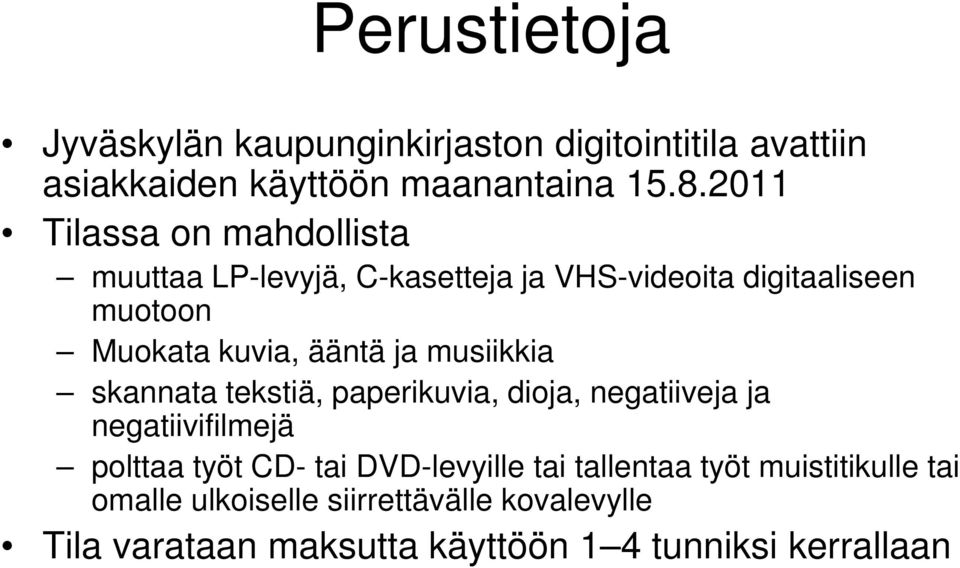 ja musiikkia skannata tekstiä, paperikuvia, dioja, negatiiveja ja negatiivifilmejä polttaa työt CD- tai DVD-levyille