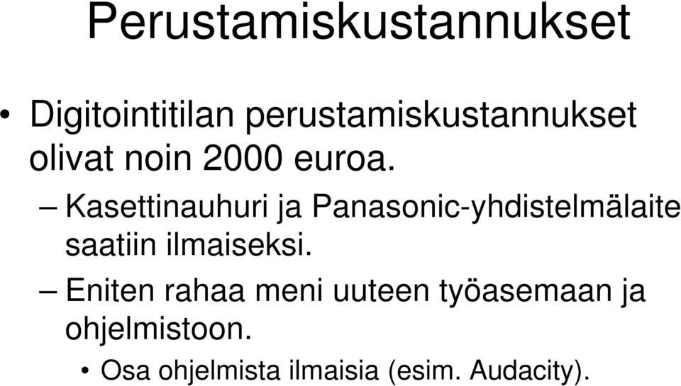 Kasettinauhuri ja Panasonic-yhdistelmälaite saatiin