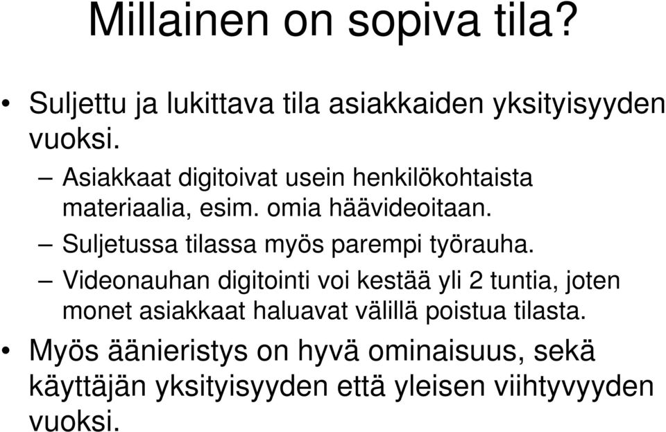 Suljetussa tilassa myös parempi työrauha.