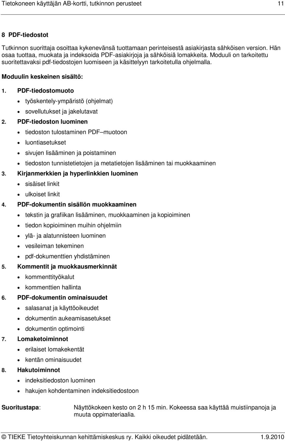 PDF-tiedostomuoto työskentely-ympäristö (ohjelmat) sovellutukset ja jakelutavat 2.