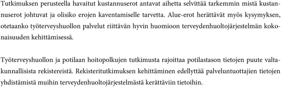 Alue-erot herättävät myös kysymyksen, otetaanko työterveyshuollon palvelut riittävän hyvin huomioon terveydenhuoltojärjestelmän kokonaisuuden